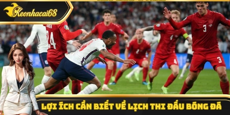 Lợi ích cần biết về lịch thi đấu bóng đá