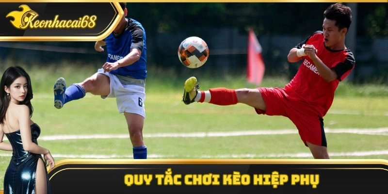 Quy tắc chơi k&egrave;o hiệp phụ