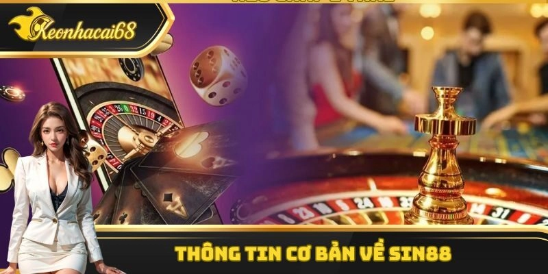 Th&ocirc;ng tin cơ bản về Sin88