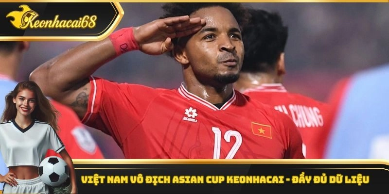 Việt Nam v&ocirc; địch Asian Cup